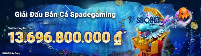 Giải đấu bắn cá Spade Gaming thưởng khủng lên đến 13.696.800.000đ
